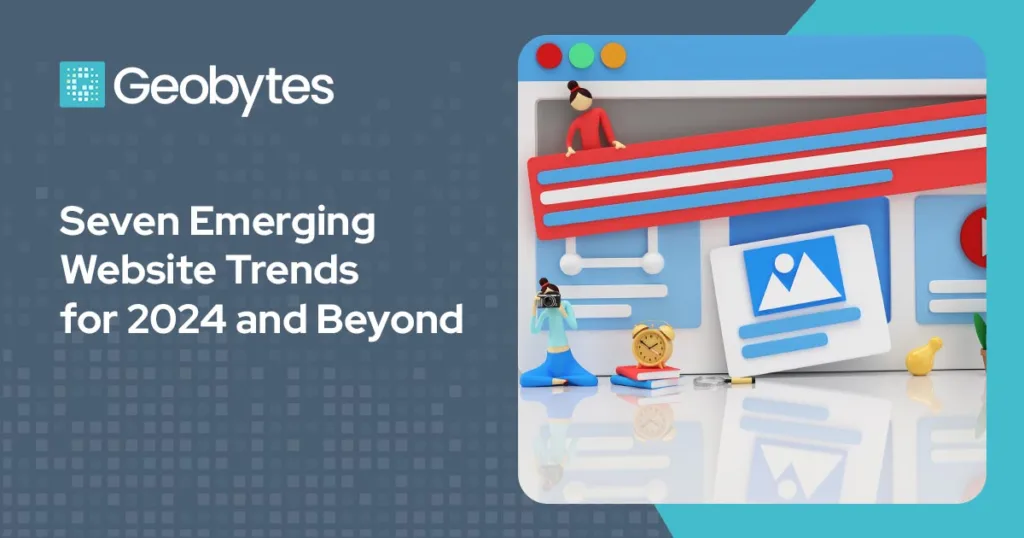 Seven Emerging Website Trends For 2024 And Beyond Geobytes Web Design   Seven Emerging Website Trends For 2024 And Beyond 1024x538.webp